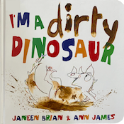 I'm a dirty dinosaur by Janeen Brian